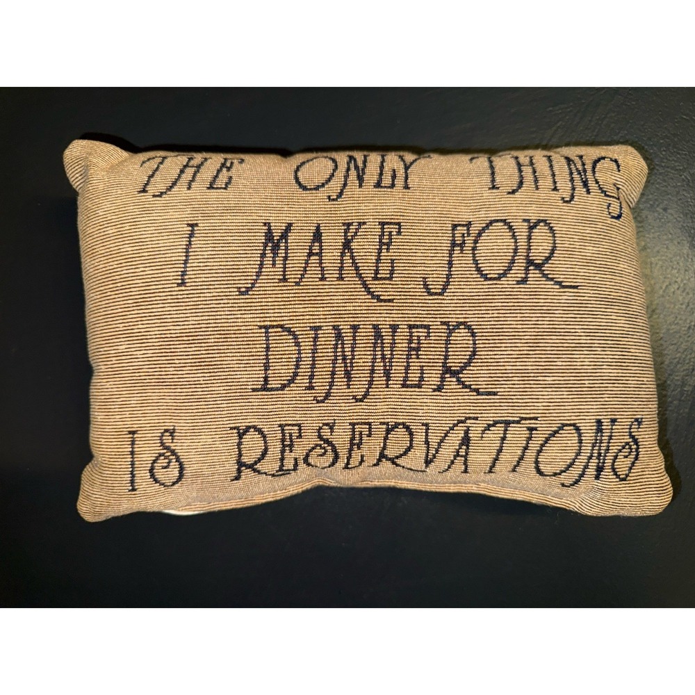 The Only Thing I Make For Dinner Is Reservations Pillow  8x11"‎ Gift Funny Cute